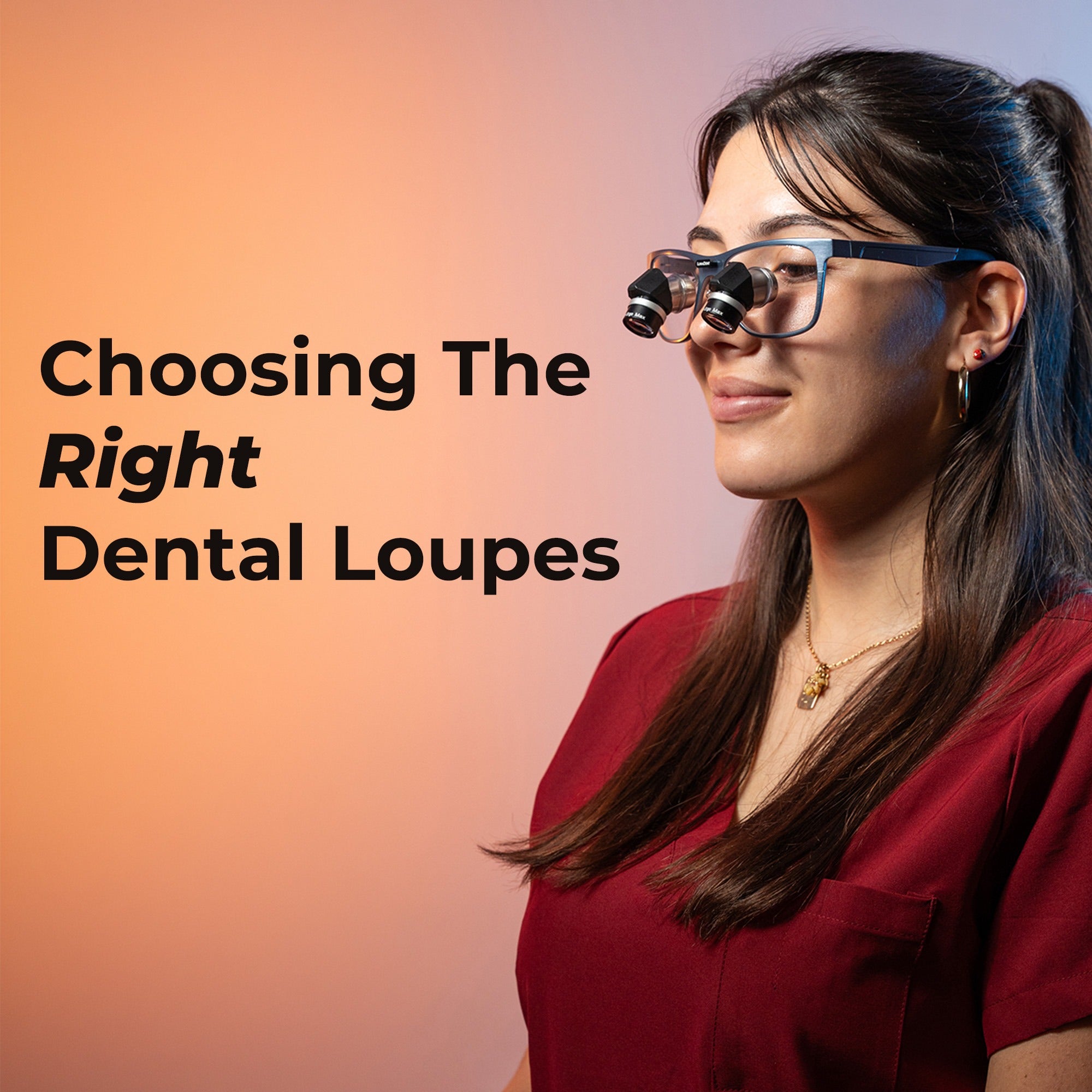 Choosing the Right Dental Loupes: Key Factors to Consider