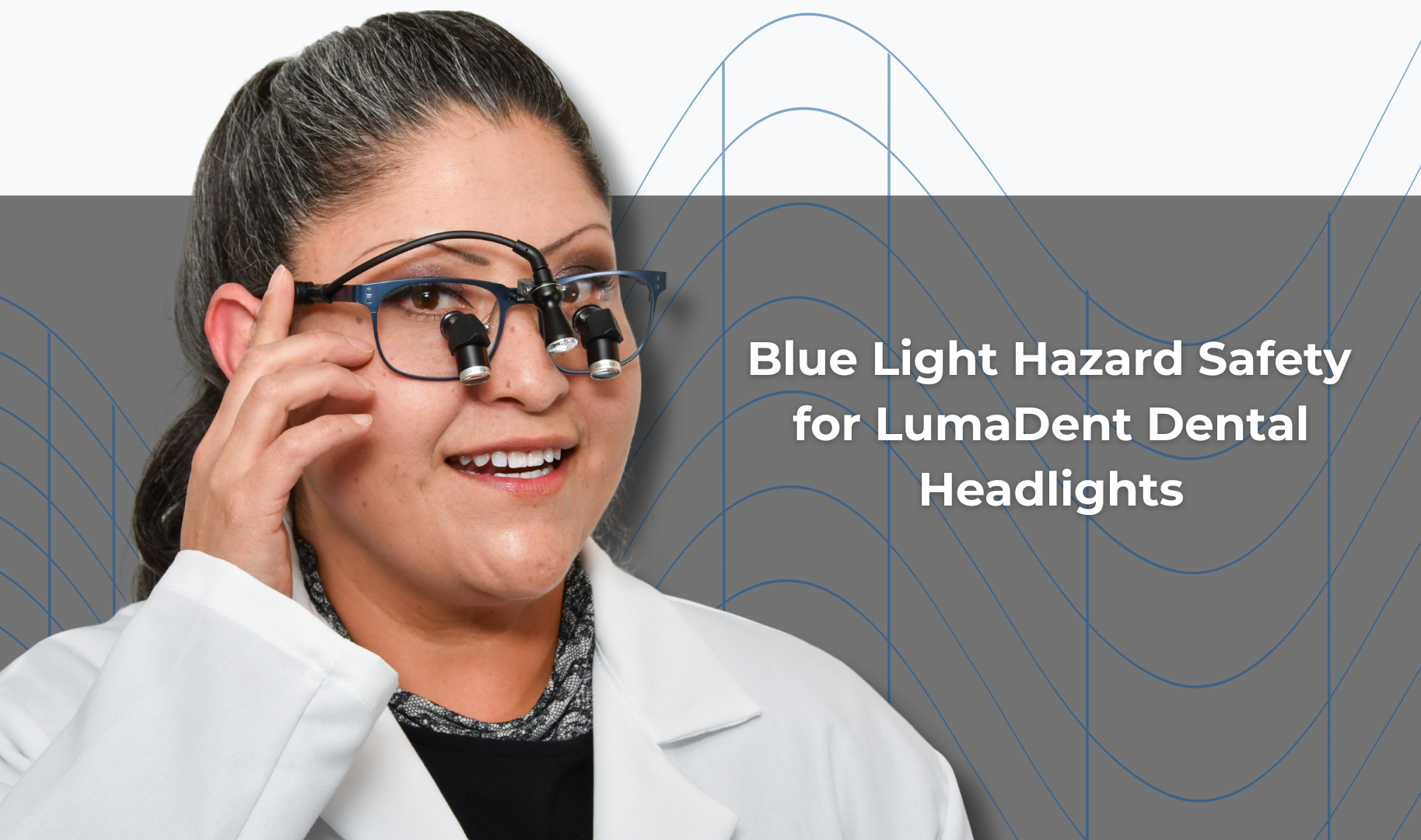 Blue Light Hazard Safety for LumaDent Dental Headlights